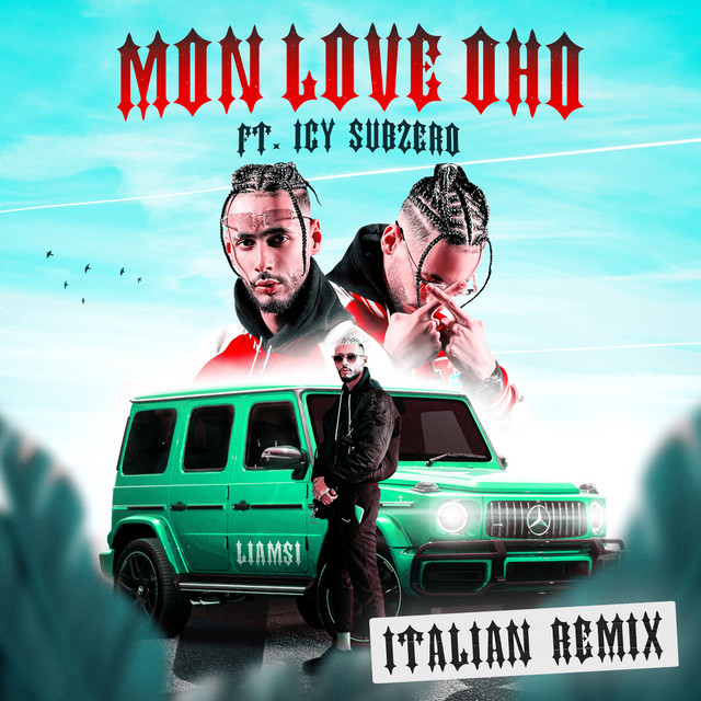 MON LOVE OHO (feat. Icy Subzero) [Italian Remix] — Liamsi, Icy Subzero; Sean D: Mastering, Mixing