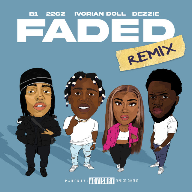 Faded (feat. 22Gz, Dezzie & Ivorian Doll) - Remix — B1, 22Gz, Ivorian Doll, Dezzie; Sean D: Mastering, Mixing