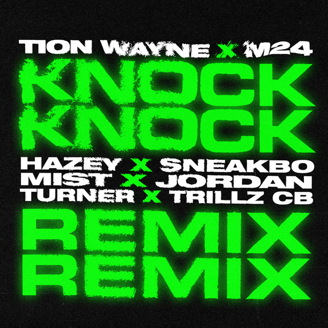 Knock Knock (Remix) [feat. HAZEY, Sneakbo, MIST, Jordan, Turner & Trillz CB] — Tion Wayne, M24, HAZEY, Sneakbo, Mist, Jordan, Turner, Trillz CB; Sean D: Engineer, Mastering, Mixing