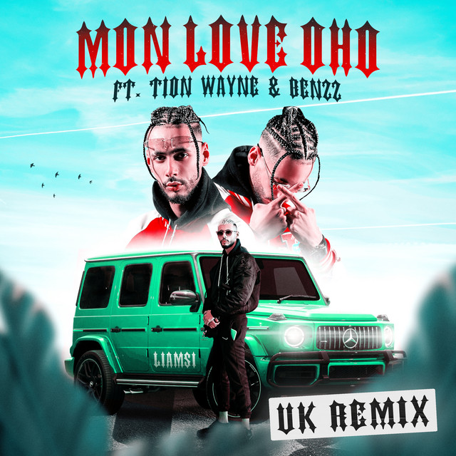 MON LOVE OHO (feat. Tion Wayne & Benzz) [UK Remix] — Liamsi, Tion Wayne, Benzz; Sean D: Mastering, Mixing