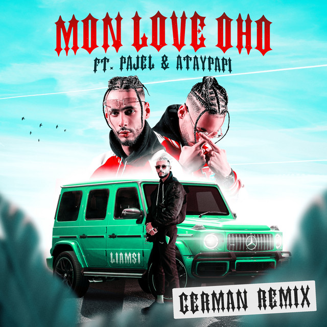 MON LOVE OHO (feat. Pajel & Ataypapi) - German Remix — Liamsi, Pajel, Atay; Sean D: Mastering, Mixing
