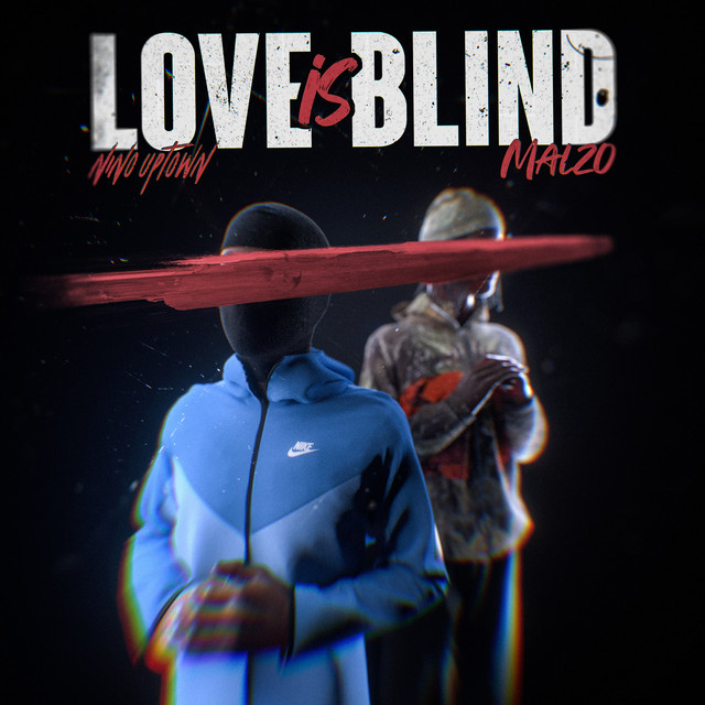 Love Is Blind — Nino Uptown, Malzo; Sean D: Composer