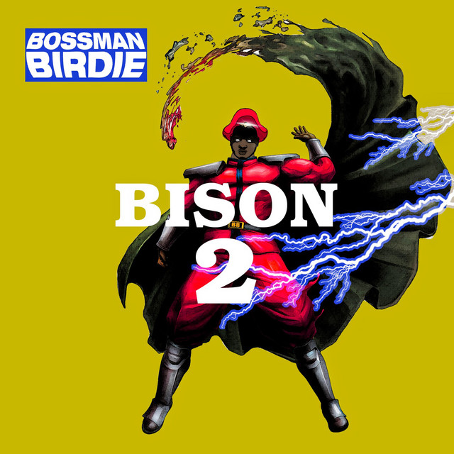 Bison 2 — Bossman Birdie; Sean D: Mixing