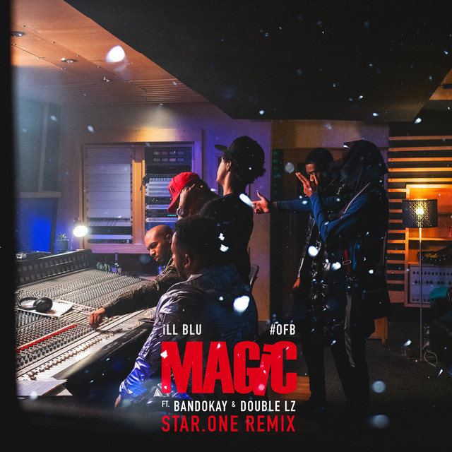 Magic (feat. OFB, Bandokay & Double Lz) - Star.One Remix — iLL BLU, OFB, Bandokay, Double Lz, Star.One; Sean D: Mixing