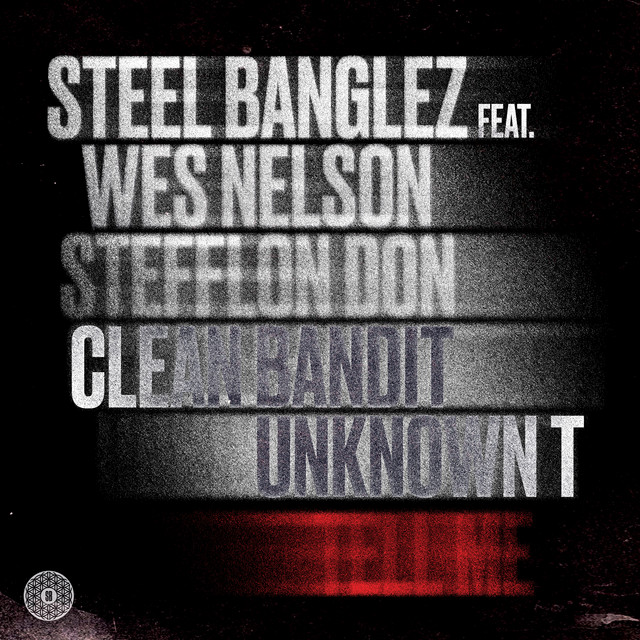 Tell Me (feat. Clean Bandit, Wes Nelson, Stefflon Don & Unknown T) — Steel Banglez, Clean Bandit, Wes Nelson, Stefflon Don, Unknown T; Sean D: Mastering, Mixing
