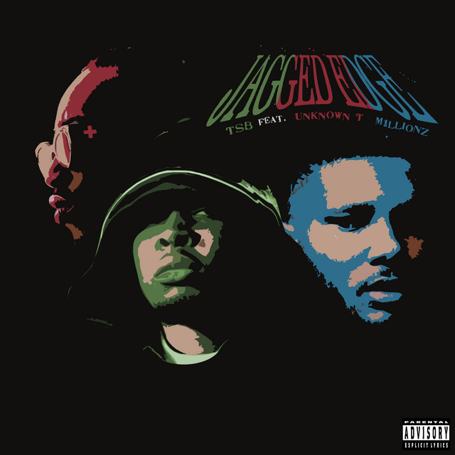 Jagged Edge (feat. Unknown T & M1llionz) — TSB, Unknown T, M1llionz; Sean D: Mastering, Mixing